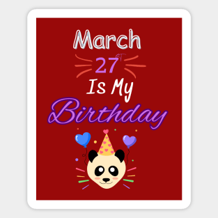 March 27 st is my birthday Magnet